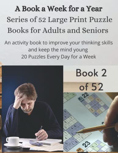 A Book a Week for a Year Series of 52 Large Print Puzzle Books for Adults and Seniors Book 2 of 52: An activity book to improve your thinking skills ... mind young 20 Puzzles Every Day for a Week
