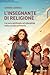 L'insegnante Di Religione. La Cura Spirituale Ed Educativa Nella Scuola Primaria - 3