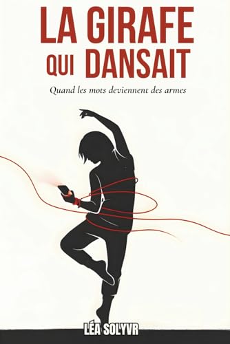 La Girafe qui Dansait: Roman ado sur le harcelement scolaire et les reseaux sociaux ? Des 12 ans