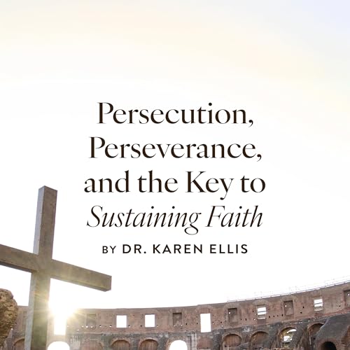 Persecution, Perseverance, and the Key to Sustaining Faith, Ep. 1 Podcast Por arte de portada