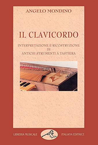Il clavicordo. Interpretazione e ricostruzione di