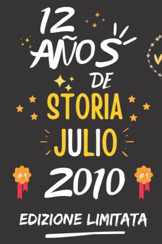 CUADERNO, 12 AÑOS DE HISTORIA JULIO 2010 EDICIÓN LIMITADA: Regalo de 12 cumpleaños para mujeres y hombres, ideas de 12 cumpleaños... un cumpleaños... ... regalo de 12 cumpleaños para él/ella.