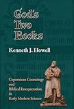 God's Two Books: Copernican Cosmology and Biblical Interpretation in Early Modern Science