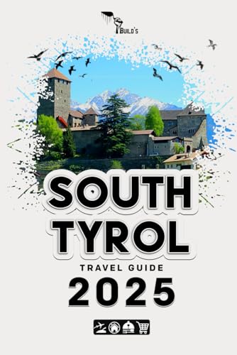 South Tyrol Travel Guide 2025: Build a noteworthy trip to South Tyrol in 2025