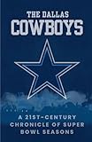 The Dallas Cowboys: A 21st Century Chronicle of Super Bowl Seasons