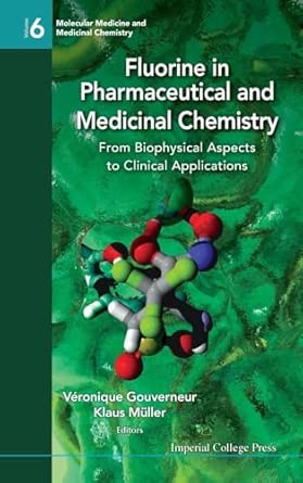 FLUORINE IN PHARMACEUTICAL AND MEDICINAL CHEMISTRY: FROM BIOPHYSICAL ASPECTS TO CLINICAL APPLICATIONS: 6 book cover