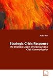 Strategic Crisis Response: The Strategic Model of Organizational Crisis Communication