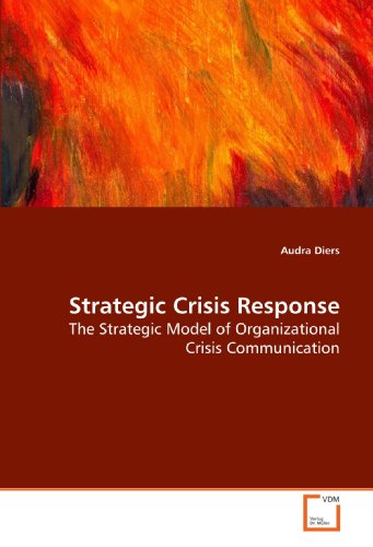 Strategic Crisis Response: The Strategic Model of Organizational Crisis Communication