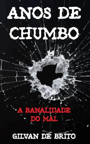 Anos de Chumbo: A Banalidade do Mal