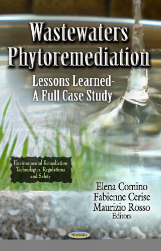 Wastewaters Phytoremediation: Lessons Learned - a Full Case Study (Environmental Remediation Technologies, Regulations and Safety)
