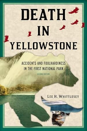 Book cover Death in Yellowstone: Accidents and Foolhardiness in the First National Park