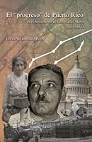 El “progreso” de Puerto Rico: en el pensamiento de Luis Muñoz Marín (1938-1968) (Spanish Edition) 0999737481 Book Cover