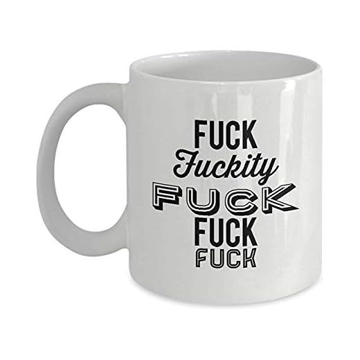 Tazas de Café,Taza de café ofensiva - Fuck Fuckity Fuck Fuck Fuck - Taza de café de calidad Regalo para hombres y mujeres 11 OZ