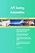 Produktbild API Testing Automation All-Inclusive Self-Assessment - More than 700 Success Criteria, Instant Visual Insights, Comprehensive Spreadsheet Dashboard, Auto-Prioritized for Quick Results