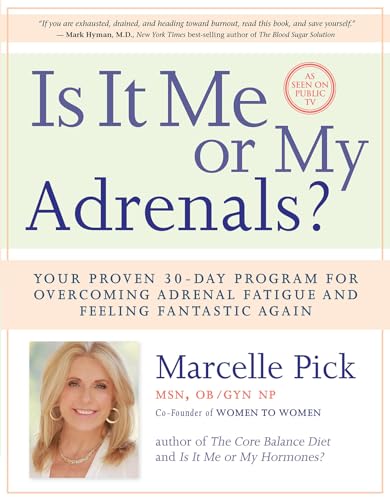 Is It Me or My Adrenals?: Your Proven 30-Day Program for Overcoming Adrenal Fatigue and Feeling Fantastic Again