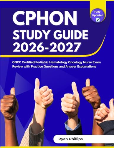 CPHON Study Guide 2026-2027: ONCC Certified Pediatric Hematology Oncology Nurse Exam Review with Practice Questions and Answer Explanations cover