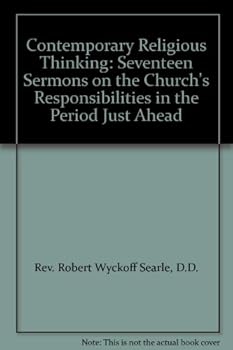 Contemporary Religious Thinking: Seventeen Sermons on the Church's Responsibilities in the Period Just Ahead