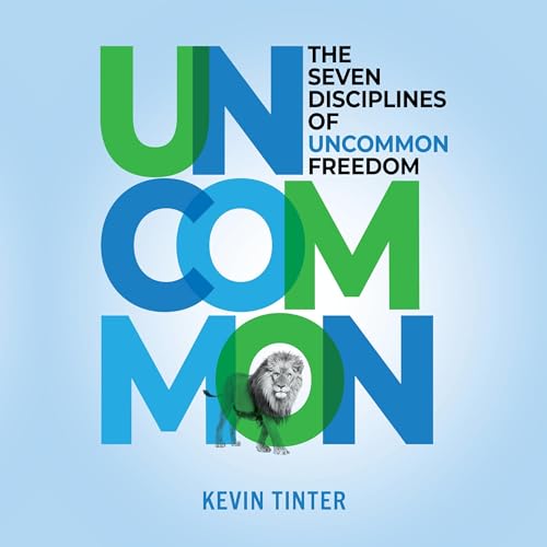 The Seven Disciplines of Uncommon Freedom by Kevin Tinter episode artwork