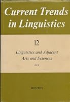 Current Trends in Linguistics: Volume 12: Linguistics and Adjacent Arts and Sciences (in 4 Parts) B0042LWFOC Book Cover
