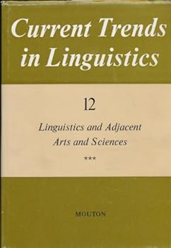 Current Trends in Linguistics: Volume 12: Linguistics and Adjacent Arts and Sciences (in 4 Parts)