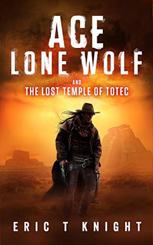 Ace Lone Wolf and the Lost Temple of Totec (Lone