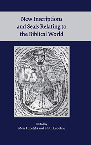 New Inscriptions and Seals Relating to the Biblical World (Society of Biblical Literature Archaeology and Biblical Studies)