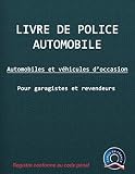 LIVRE DE POLICE AUTOMOBILE : Automobiles et véhicules d’occasion pour garagistes et revendeurs | Registre conforme au code pénal: Conçu en France