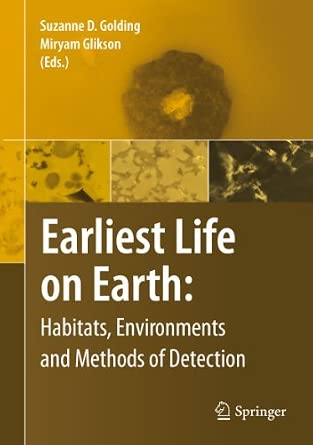 Earliest Life on Earth: Habitats, Environments and Methods of Detection 2011th Edition book cover