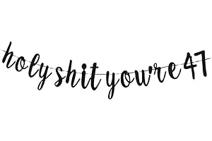 Holy Shit You're 47 Banner - 47th Birthday Decorations for Women