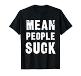 Mean People Suck T-Shirt T-Shirt