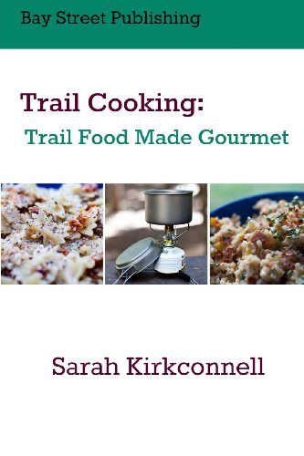 Trail Cooking: Trail Food Made Gourmet