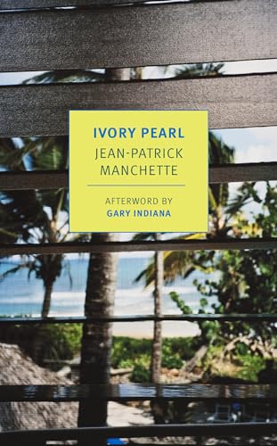 Ivory Pearl: Jean-Patrick Manchette (New York Review Books Classics)