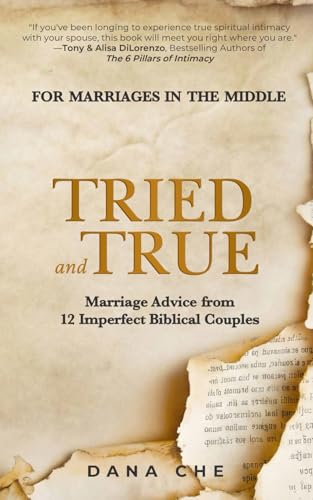 Tried and True: Marriage Advice from 12 Imperfect Biblical Couples