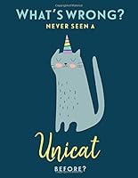 Never seen a Unicat before?: An Inspirational Journal, Notebook and Diary for Girls 1093918411 Book Cover