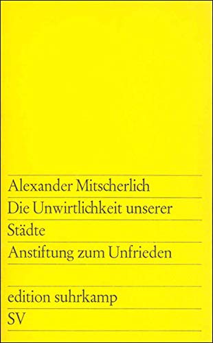 Die Unwirtlichkeit unserer Städte: Anstiftung zum Unfrieden (edition suhrkamp) Die Unwirtlichkeit unserer Städte: Anstiftung zum Unfrieden (edition suhrkamp)
