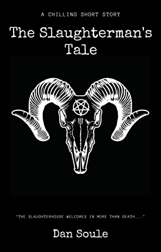 The Slaughterman's Tale: A tense and psychologically disturbing short horror story (another in the Short Scares series)