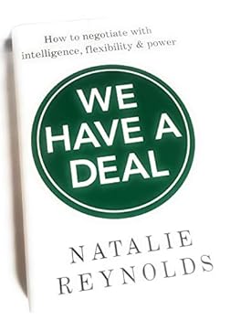 Hardcover We Have A Deal - How to negotiate with intelligence, flexibility & power Book