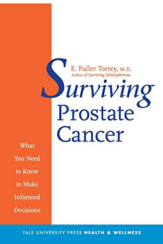 Surviiving Prostate Cancer: What You Need to Know to Make Informed Decisions (Yale University Press