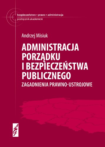 Andrzej Misiuk Administracja Porządku I Bezpieczeństwa Publicznego Pdf