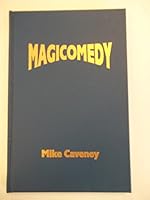 Magicomedy: A Serious Look at Some Humorus Magic B00UE2I254 Book Cover