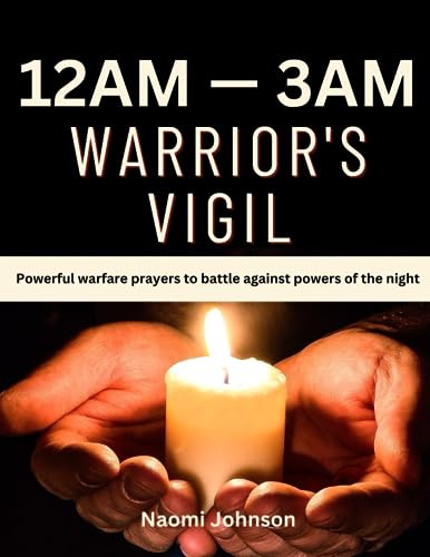 12am — 3am Warriors Vigil: Powerful warfare prayers to battle