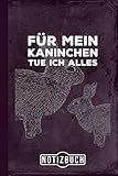 Notizbuch Für mein Kaninchen tue ich alles: Süße Häschen und niedliche Zwergkaninchen Hase (Kaninchen halten, Band 1)