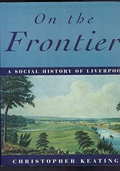 Hardcover On the frontier: A social history of Liverpool Book
