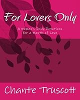For Lovers Only: A Woman's Daily Devotions for a Month of Love 1481916882 Book Cover