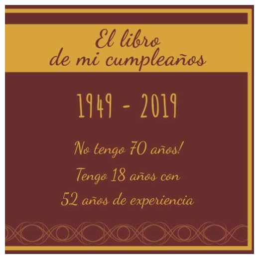 El libro de mi cumpleaños 1949 - 2019 No tengo 70 años! Tengo 18 años con 52 años de experiencia: Libro de visitas fiesta de cumpleaños, ... I Regalo ideal para hombres, mujeres y amigos
