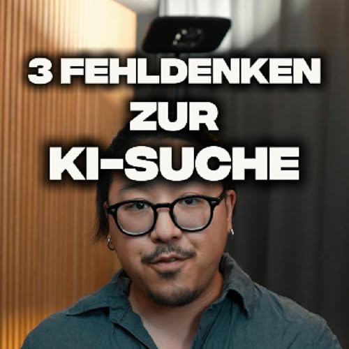 #7 Vu wills wissen - 3 Denkfehler zur KI-Suche
