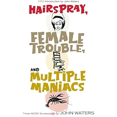 Hairspray, Female Trouble, and Multiple Maniacs