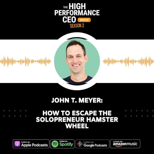 Episode #98: Escaping the Solopreneur Hamster Wheel: Building a Business, Not Just Another Job