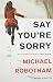 Say You're Sorry