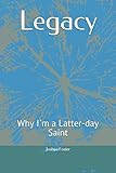 Legacy: Why I`m a Latter-day Saint